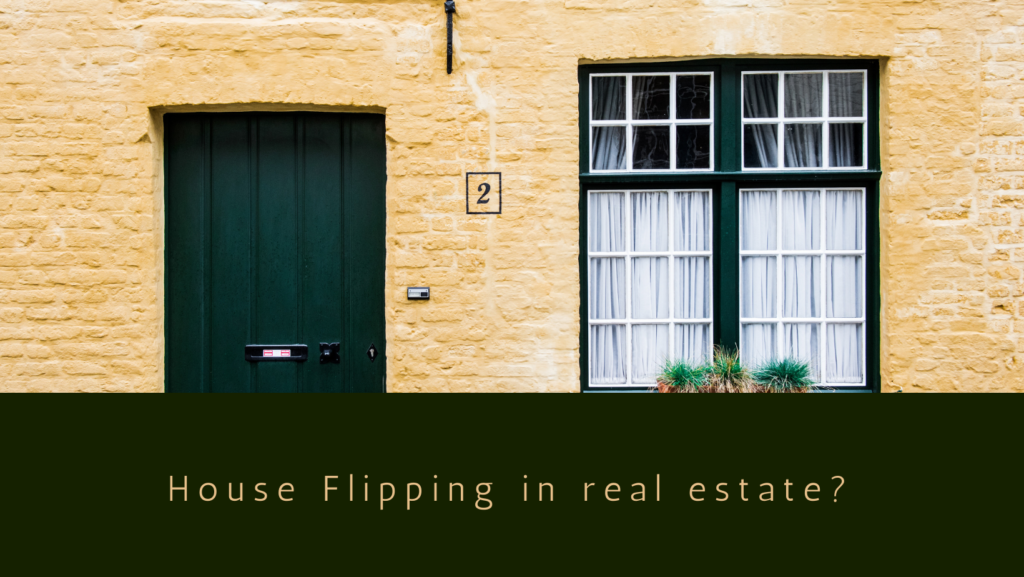 House Flipping in real estate?
