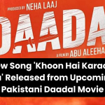 New Song 'Khoon Hai Karachi Ka' Released from Upcoming Pakistani Daadal Movie